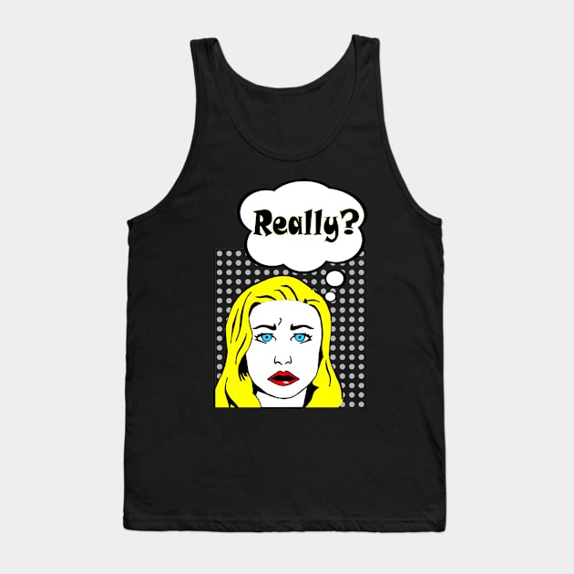 Really...? Tank Top by Fiondeso